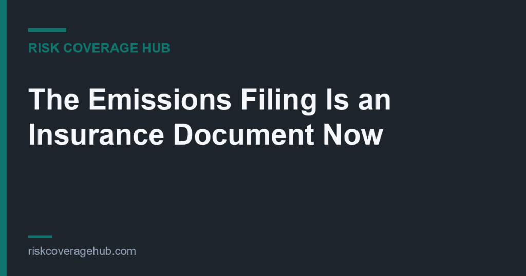 The Emissions Filing Is an Insurance Document Now